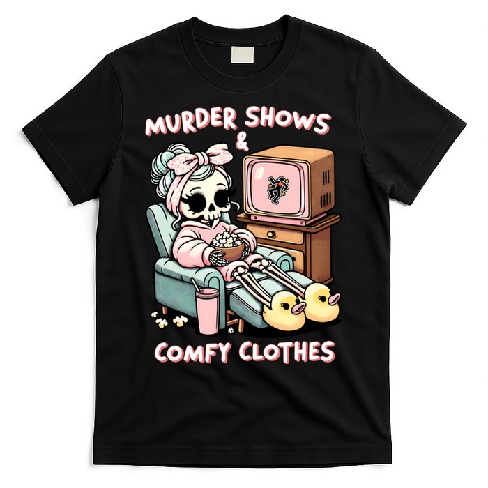 Murder Shows And Comfy Clothes T-Shirt