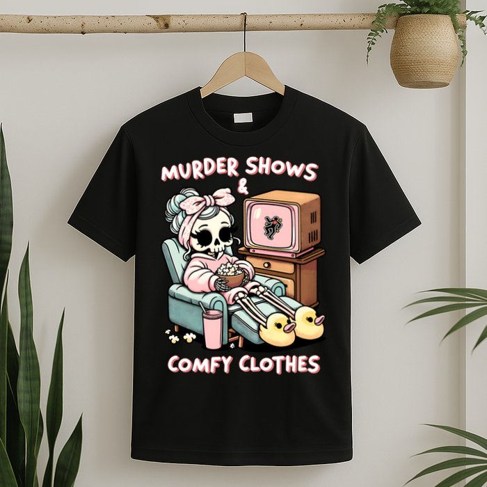 Murder Shows And Comfy Clothes T-Shirt