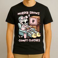 Murder Shows And Comfy Clothes T-Shirt