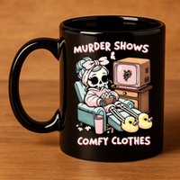 Murder Shows And Comfy Clothes 11oz C Handle Ceramic Mug