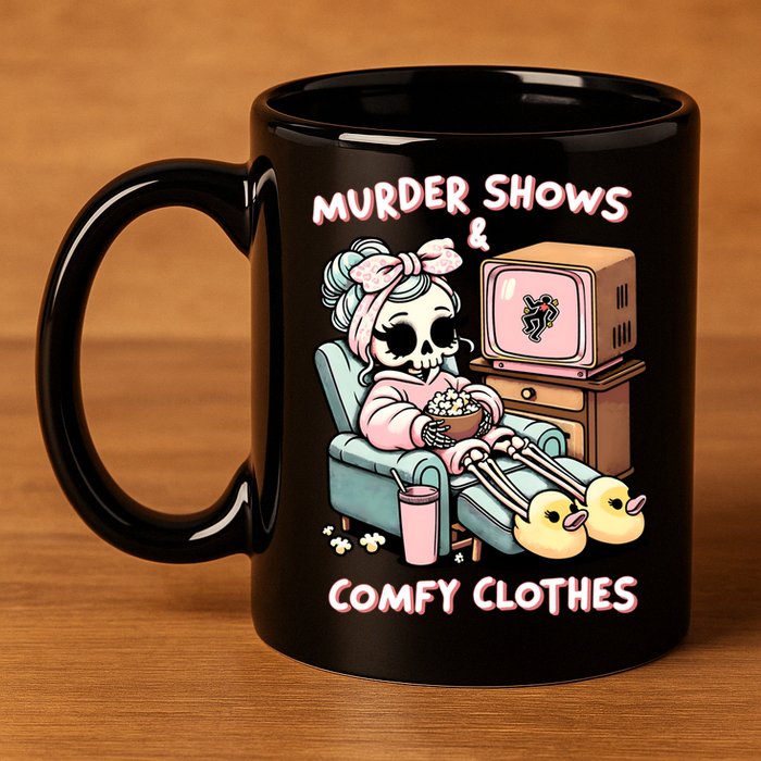 Murder Shows And Comfy Clothes 11oz C Handle Ceramic Mug