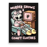 Murder Shows And Comfy Clothes Poster