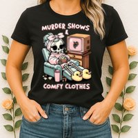 Murder Shows And Comfy Clothes Womens T-Shirt