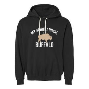 My Spirit Animal Is A Buffalo Buffalo Bison Farm Garment-Dyed Fleece Hoodie