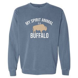 My Spirit Animal Is A Buffalo Buffalo Bison Farm Garment-Dyed Sweatshirt