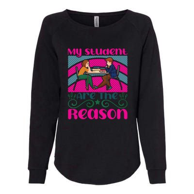 My Student Are The Reason Womens California Wash Sweatshirt