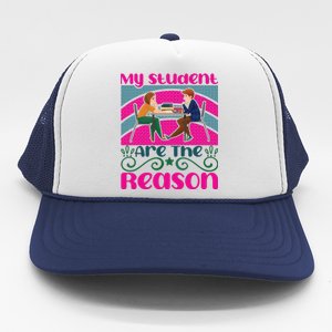 My Student Are The Reason Trucker Hat