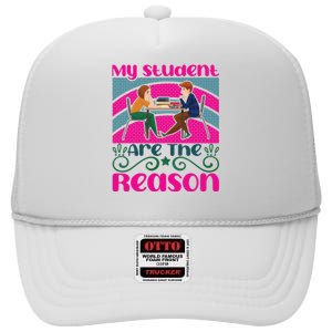 My Student Are The Reason High Crown Mesh Back Trucker Hat