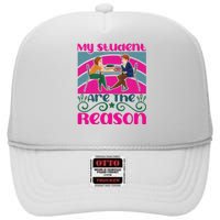 My Student Are The Reason High Crown Mesh Back Trucker Hat