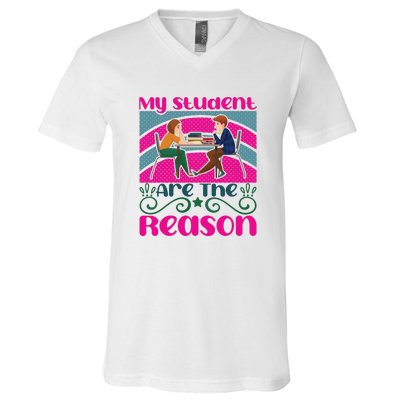 My Student Are The Reason V-Neck T-Shirt