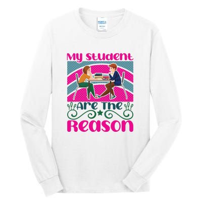 My Student Are The Reason Tall Long Sleeve T-Shirt