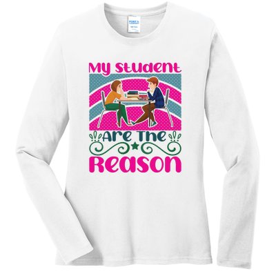 My Student Are The Reason Ladies Long Sleeve Shirt