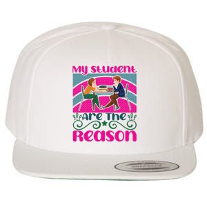 My Student Are The Reason Wool Snapback Cap