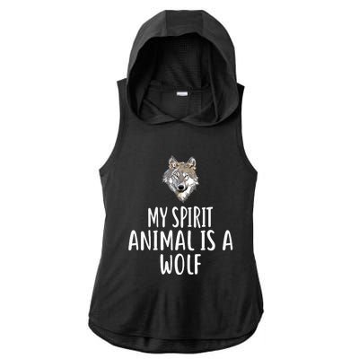 My Spirit Animal Is A WOLF Funny WOLVES Ladies PosiCharge Tri-Blend Wicking Draft Hoodie Tank