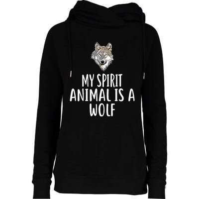 My Spirit Animal Is A WOLF Funny WOLVES Womens Funnel Neck Pullover Hood