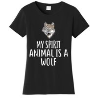 My Spirit Animal Is A WOLF Funny WOLVES Women's T-Shirt