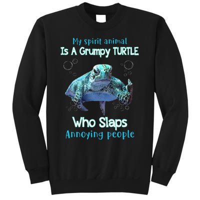 My Spirit Animal Is Grumpy Turtle Who Slaps Annoying People Sweatshirt