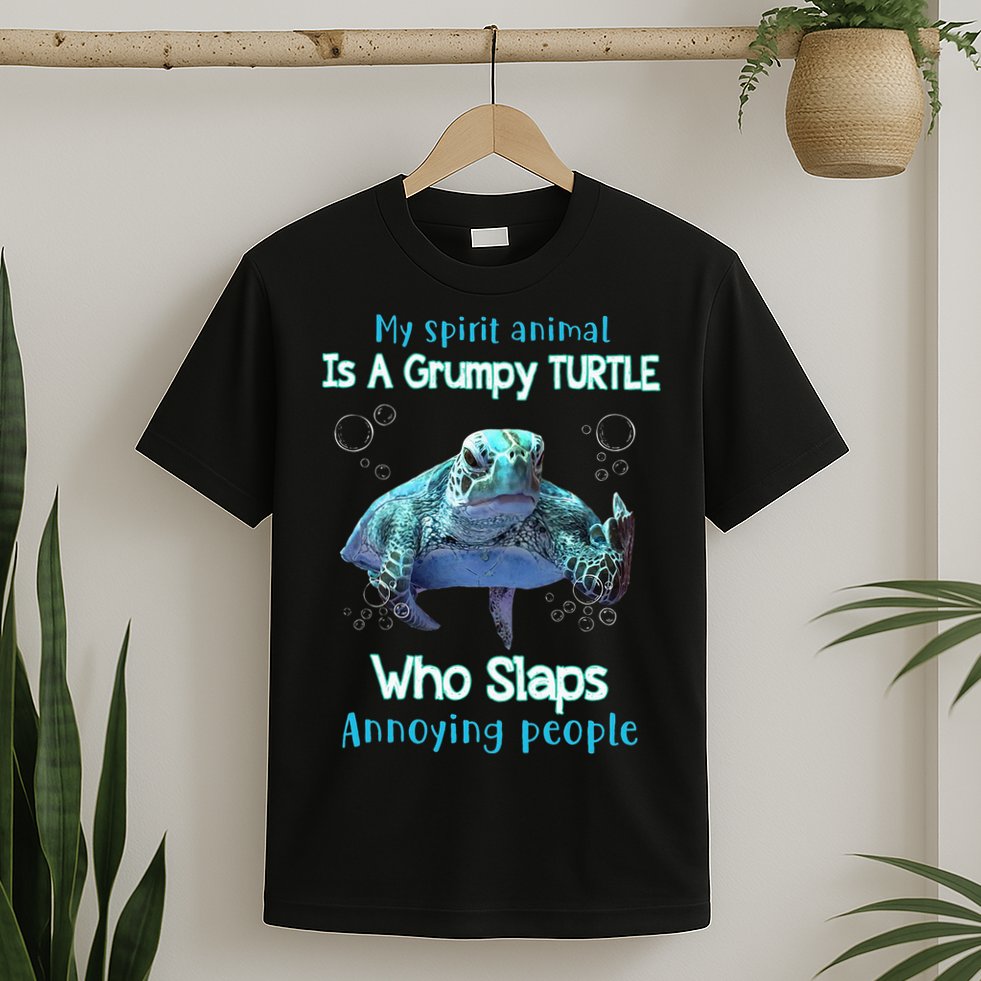 My Spirit Animal Is Grumpy Turtle Who Slaps Annoying People T-Shirt