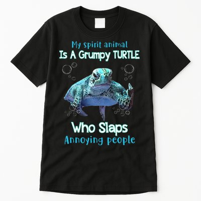 My Spirit Animal Is Grumpy Turtle Who Slaps Annoying People Tall T-Shirt
