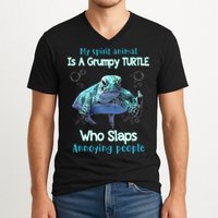 My Spirit Animal Is Grumpy Turtle Who Slaps Annoying People V-Neck T-Shirt