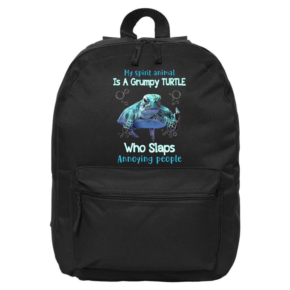 My Spirit Animal Is Grumpy Turtle Who Slaps Annoying People 16 in Basic Backpack