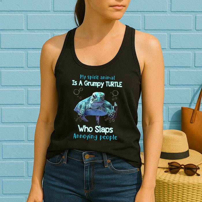 My Spirit Animal Is Grumpy Turtle Who Slaps Annoying People Womens Tank Top