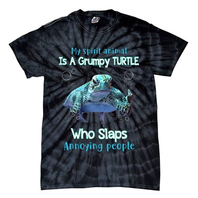 My Spirit Animal Is Grumpy Turtle Who Slaps Annoying People Tie-Dye T-Shirt