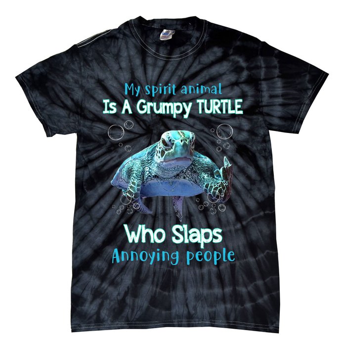 My Spirit Animal Is Grumpy Turtle Who Slaps Annoying People Tie-Dye T-Shirt