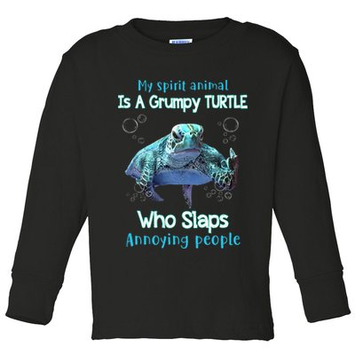 My Spirit Animal Is Grumpy Turtle Who Slaps Annoying People Toddler Long Sleeve Shirt
