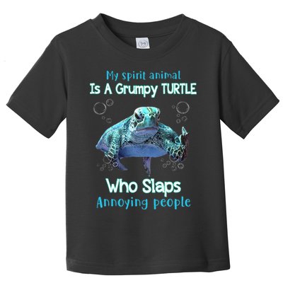 My Spirit Animal Is Grumpy Turtle Who Slaps Annoying People Toddler T-Shirt