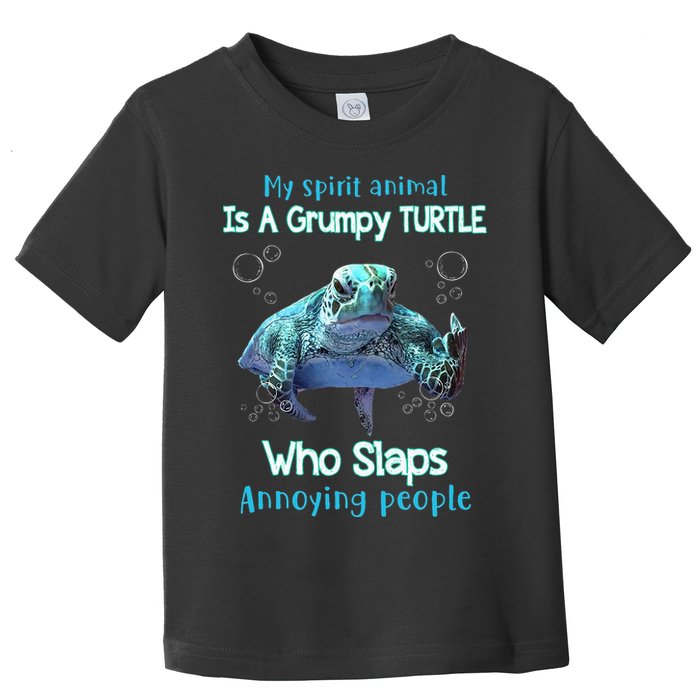My Spirit Animal Is Grumpy Turtle Who Slaps Annoying People Toddler T-Shirt