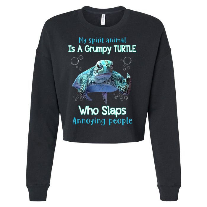 My Spirit Animal Is Grumpy Turtle Who Slaps Annoying People Cropped Pullover Crew