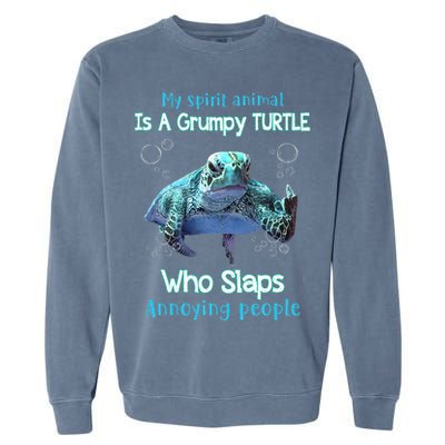 My Spirit Animal Is Grumpy Turtle Who Slaps Annoying People Garment-Dyed Sweatshirt