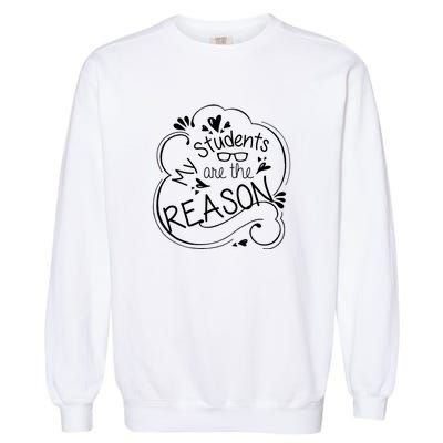 My Students Are The Reason Garment-Dyed Sweatshirt