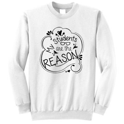 My Students Are The Reason Sweatshirt