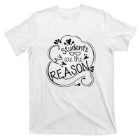 My Students Are The Reason T-Shirt