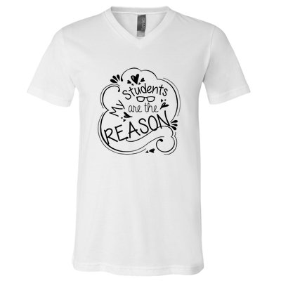 My Students Are The Reason V-Neck T-Shirt