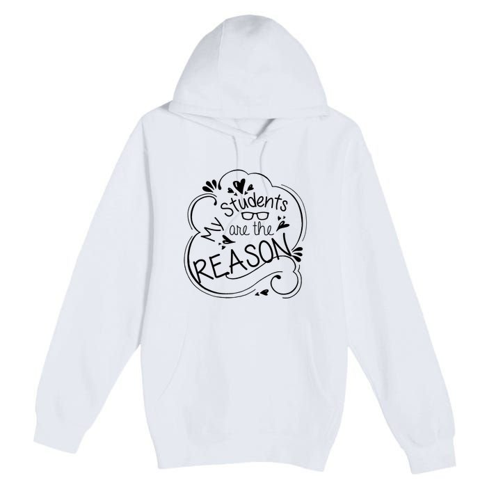 My Students Are The Reason Premium Pullover Hoodie