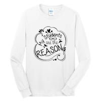 My Students Are The Reason Tall Long Sleeve T-Shirt