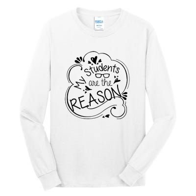 My Students Are The Reason Tall Long Sleeve T-Shirt