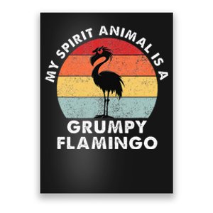 My Spirit Animal Is A Grumpy Flamingo Poster