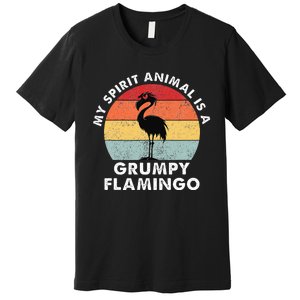 My Spirit Animal Is A Grumpy Flamingo Premium T-Shirt