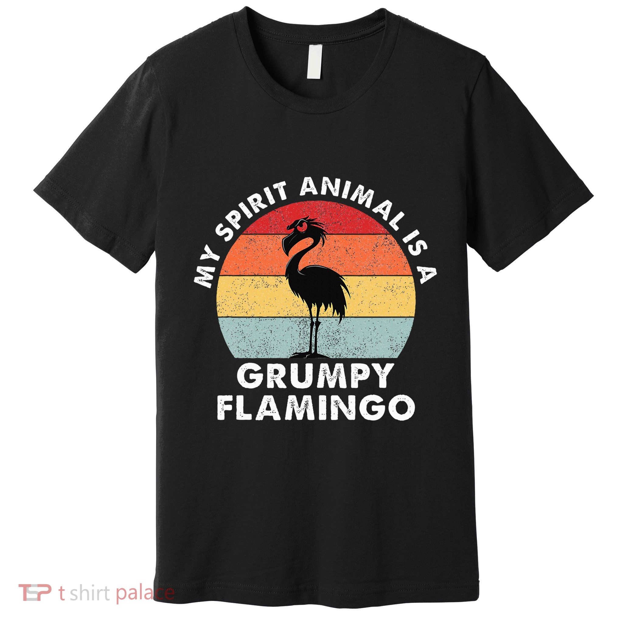 My Spirit Animal Is A Grumpy Flamingo Premium T-Shirt