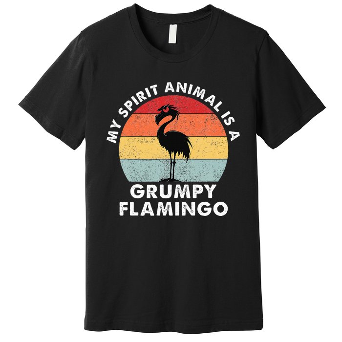 My Spirit Animal Is A Grumpy Flamingo Premium T-Shirt