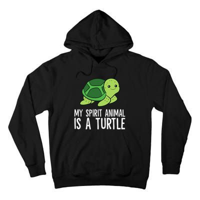 My Spirit Animal Is A Turtle Love Turtles Tall Hoodie