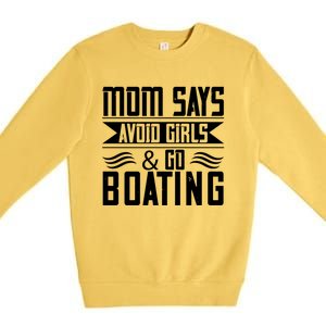 Mom Says Avoid And Go Boating Gift Funny Boating Lover Gift Premium Crewneck Sweatshirt