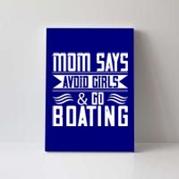 Mom Says Avoid And Go Boating Gift Funny Boating Lover Gift Canvas