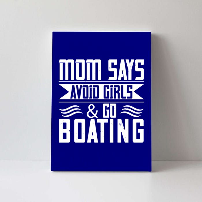 Mom Says Avoid And Go Boating Gift Funny Boating Lover Gift Canvas