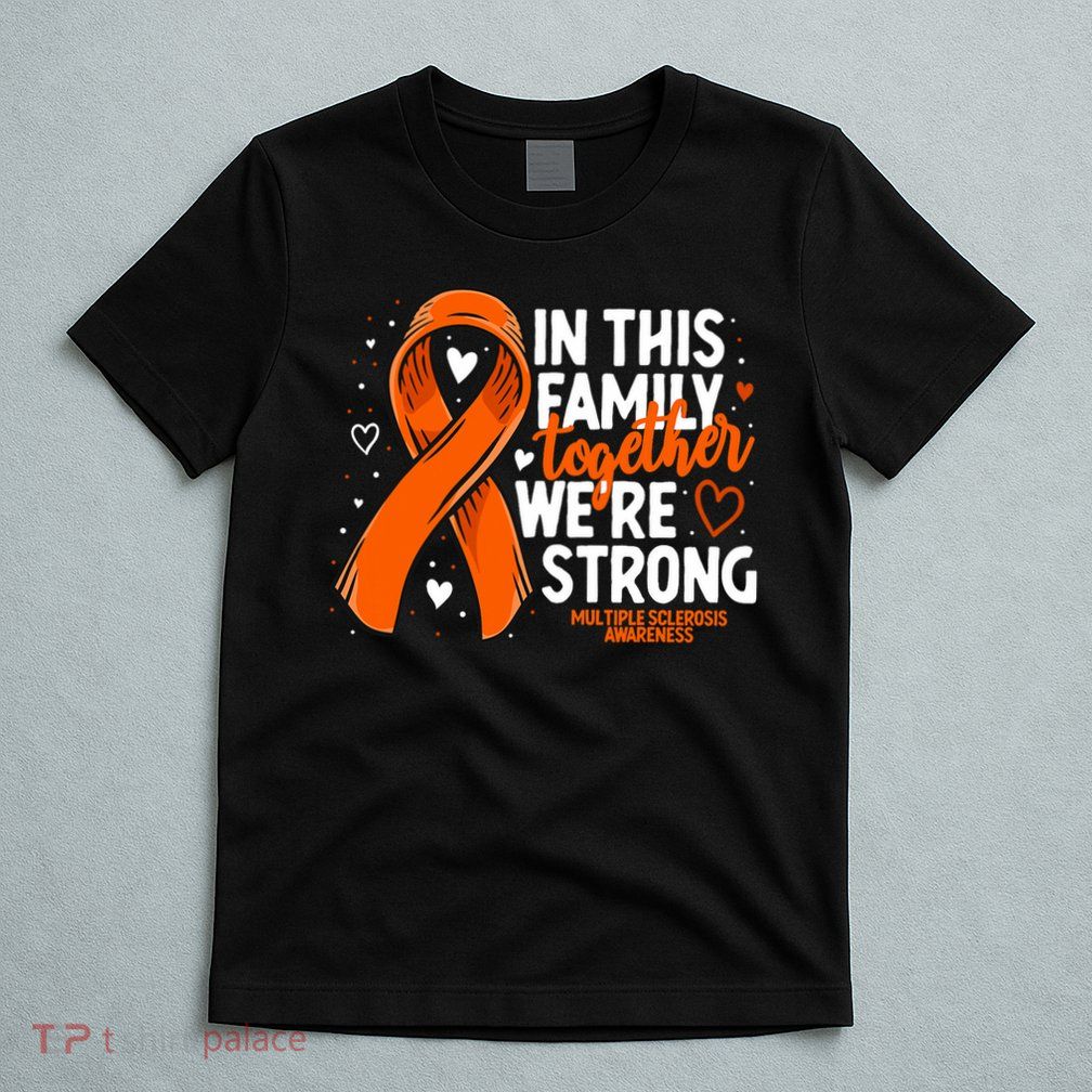 Multiple Sclerosis Awareness Family Support Ms Awareness T-Shirt