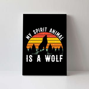 My Spirit Animal Is A Wolf Canvas